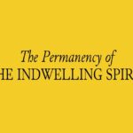 № 159 – The Permanency of the Indwelling Spirit