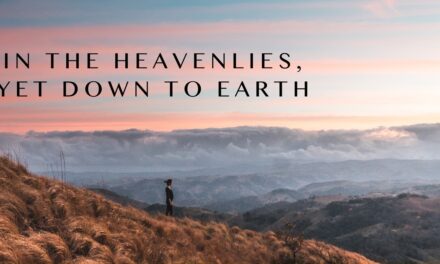 In the Heavenlies, Yet Down to Earth