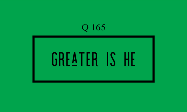 № 165 – Greater Is He