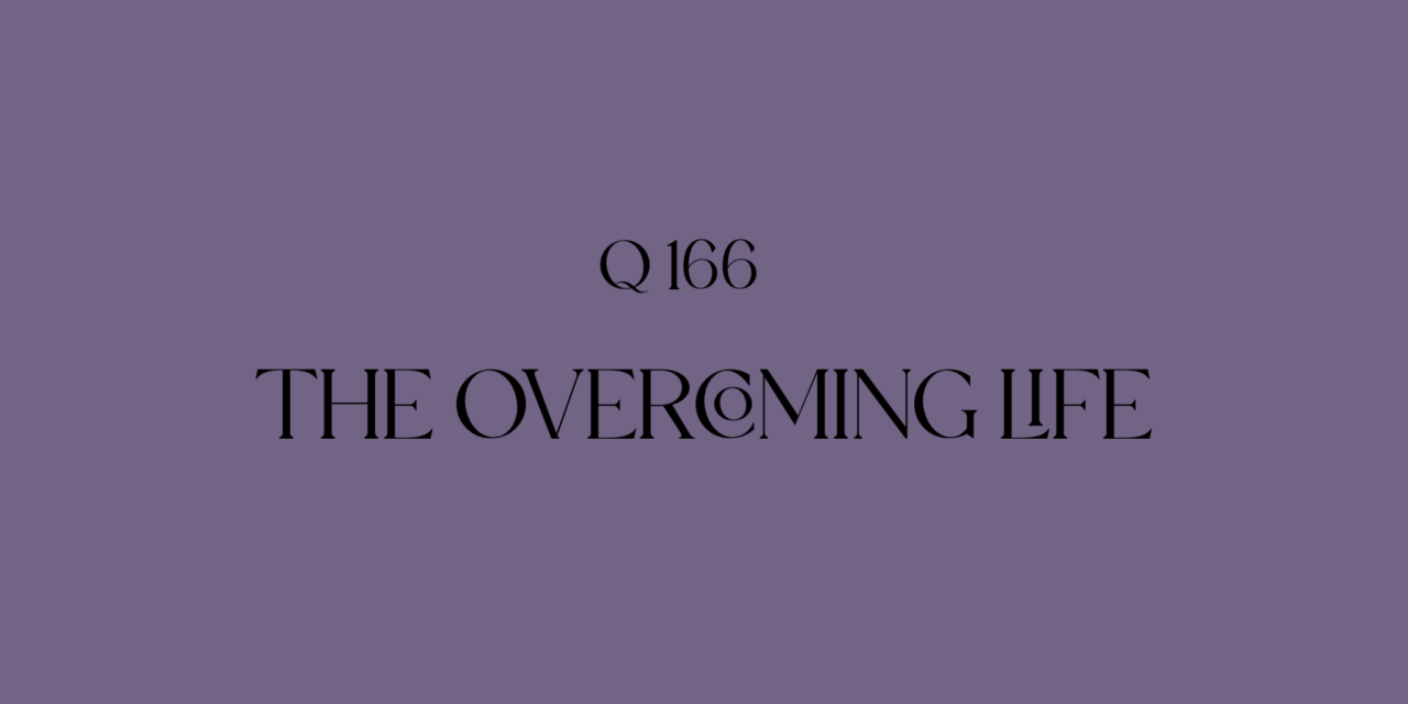 № 166 – The Overcoming Life