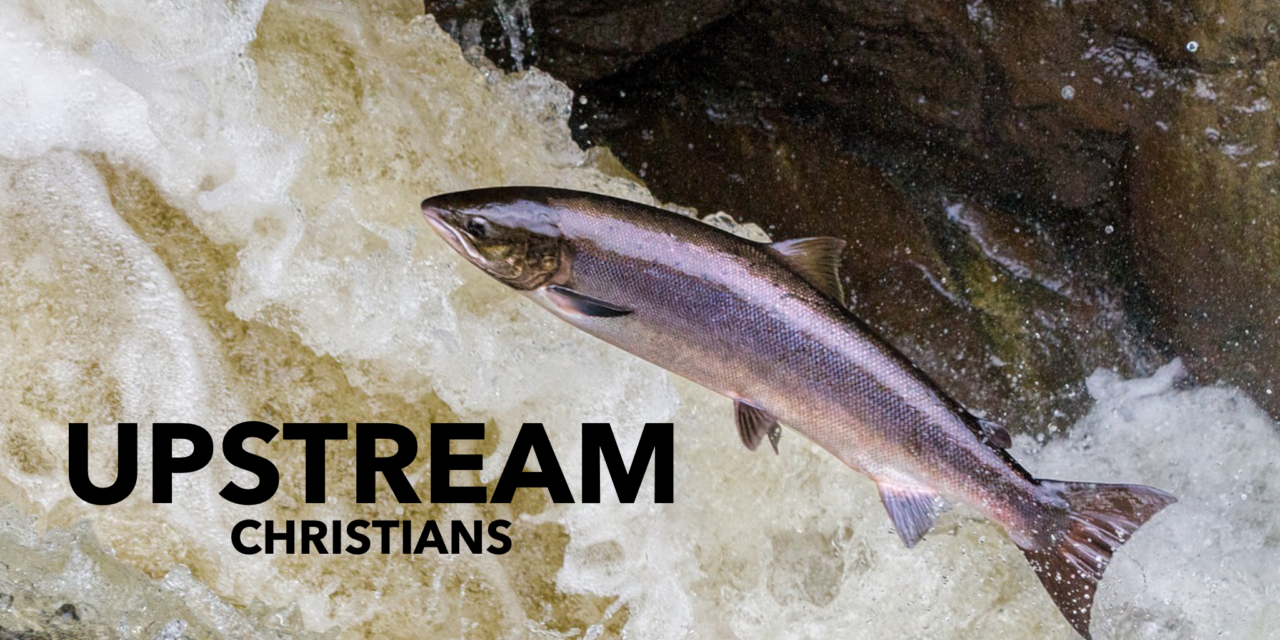 Upstream Christians