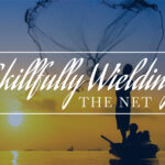 Skillfully Wielding the Net