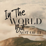 In the World, but Not of It: Part One