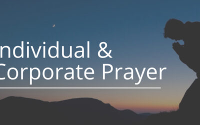 Individual and Corporate Prayer