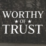 Worthy of Trust