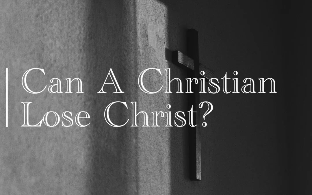 № 184 Can a Christian Lose Christ?
