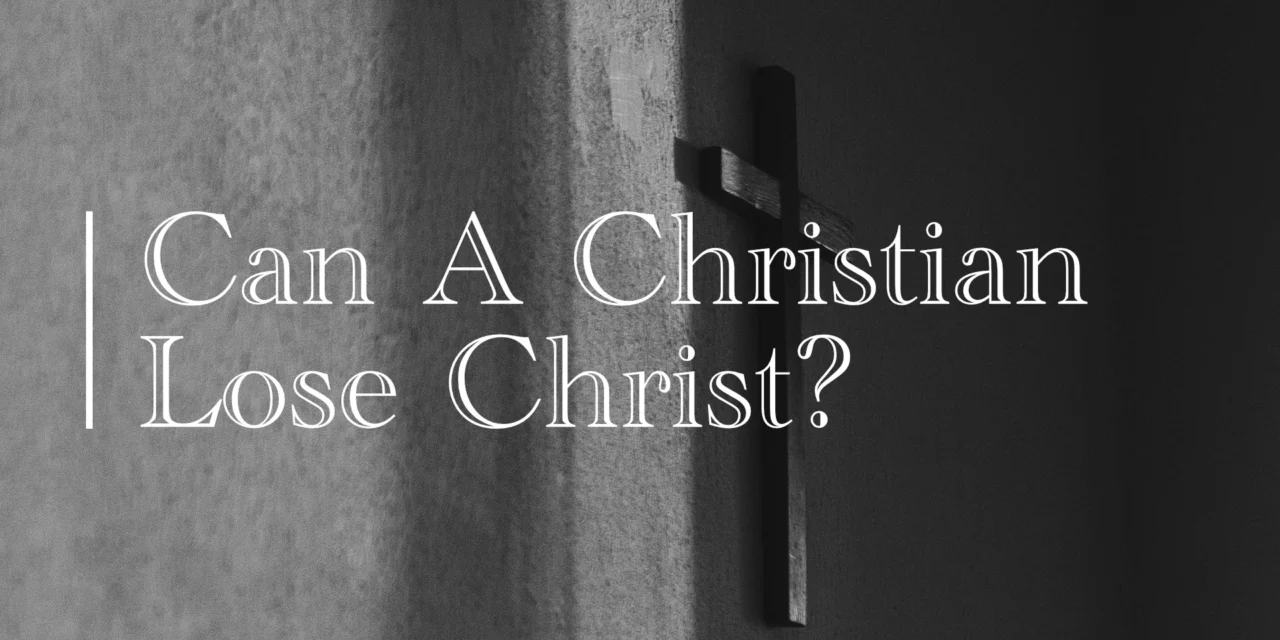 № 184 Can a Christian Lose Christ?