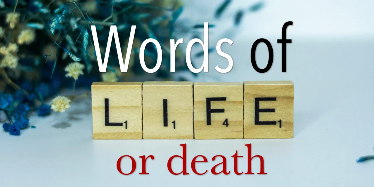 Words of Life or Death