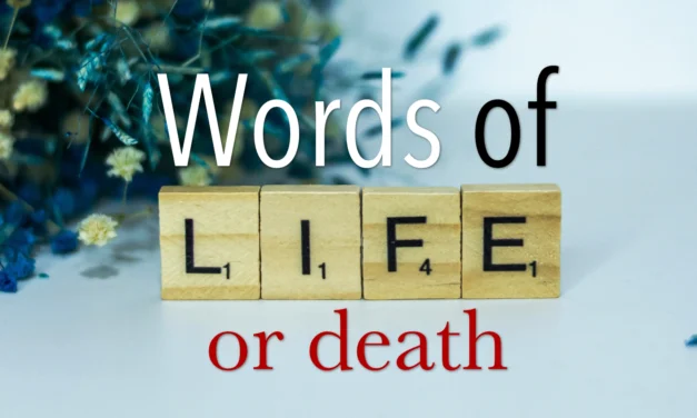 Words of Life or Death
