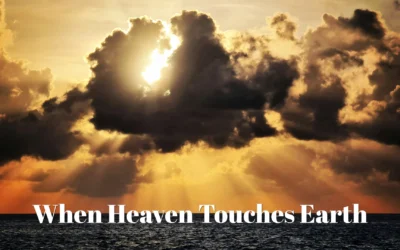 When Heaven Touches Earth
