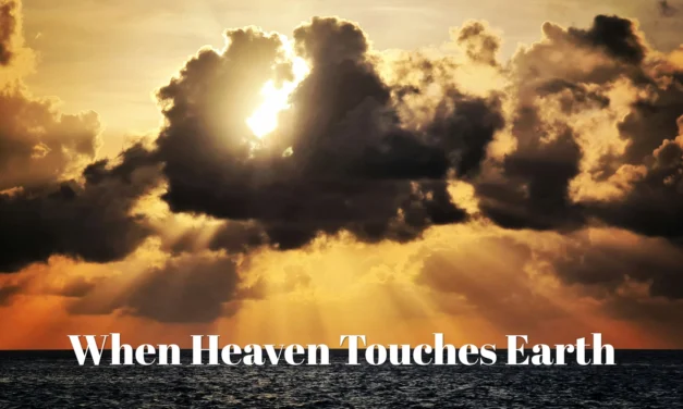 When Heaven Touches Earth