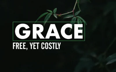 Grace: Free, yet Costly