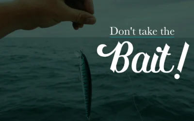 Don’t Take the Bait!