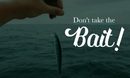 Don’t Take the Bait!