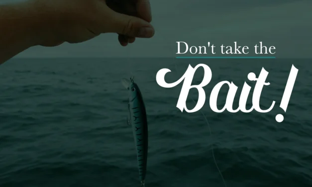 Don’t Take the Bait!