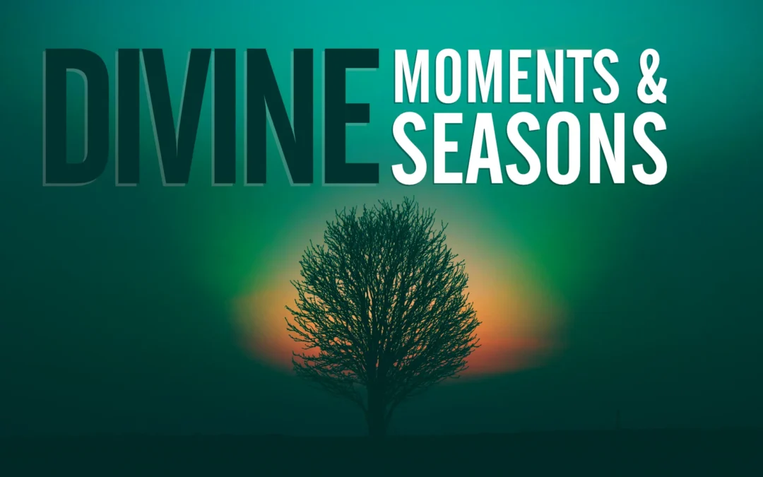 Divine Moments and Divine Seasons