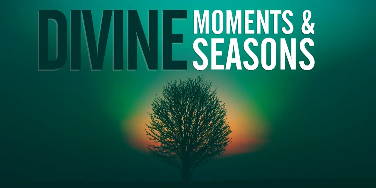 Divine Moments and Divine Seasons