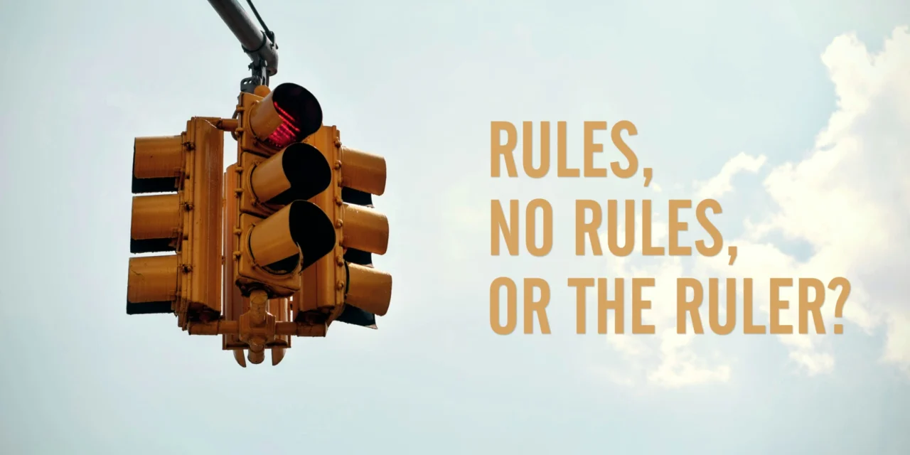 Rules, No Rules, or the Ruler?
