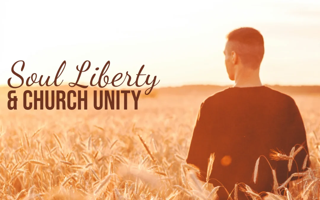 Soul Liberty and Church Unity