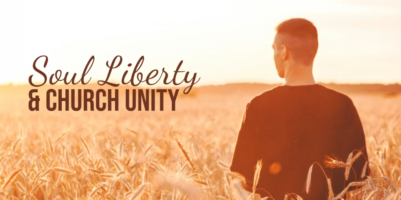 Soul Liberty and Church Unity
