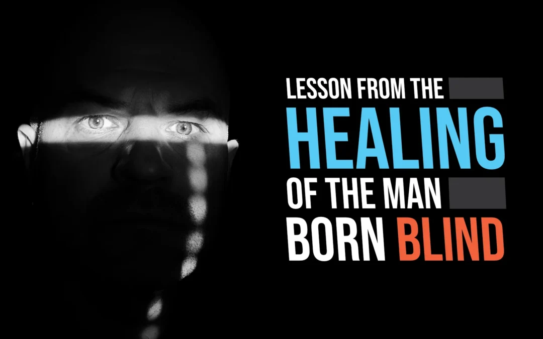 Lessons from the Healing of the Man Born Blind
