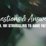 № 191 Struggling to Have Faith