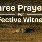 Three Prayers for Effective Witness